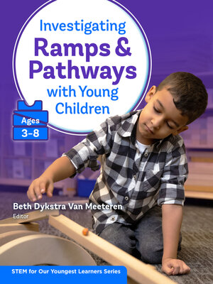 cover image of Investigating Ramps and Pathways With Young Children (Ages 3-8)